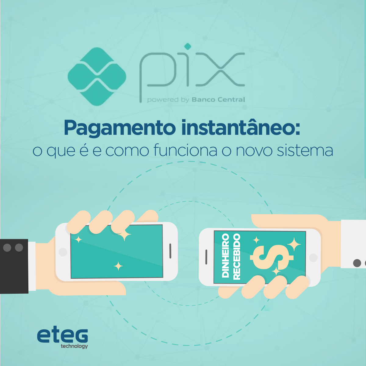 Pagamento instantâneo o que é e como funciona o novo sistema Pix Eteg