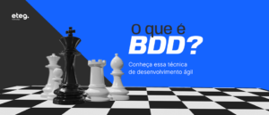 O que é BDD? Conheça essa técnica de desenvolvimento ágil