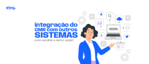 Integração do CRM com outros sistemas: como escolher a melhor opção?