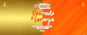 Campanha Agosto Dourado e Laranja