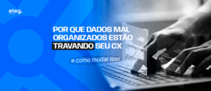 CX na era dos dados: pensamento analítico é fundamental