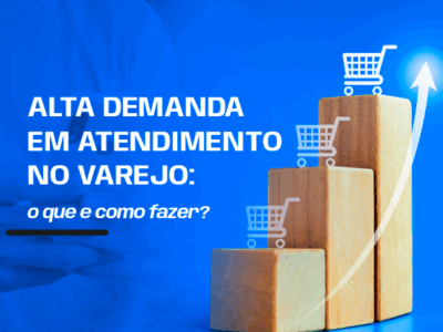 Alta demanda em atendimento no varejo o que e como fazer